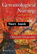 TEST BANK Gerontological Nursing 10th Edition Eliopoulos